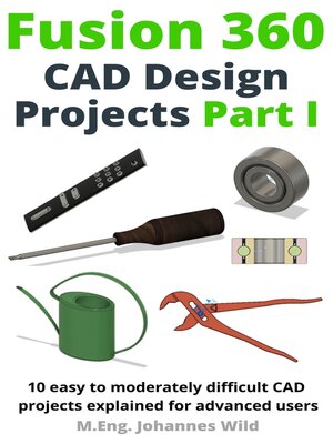 cover image of Fusion 360 CAD Design Projects Part I